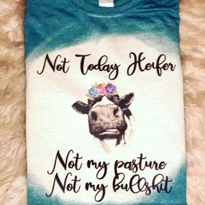 Not today Heifer